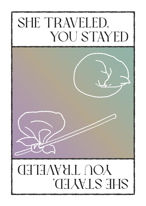 She Traveled, You Stayed / She Stayed, You Traveled - for just $6! 