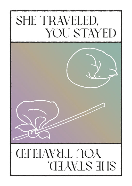 She Traveled, You Stayed / She Stayed, You Traveled - for just $6! 