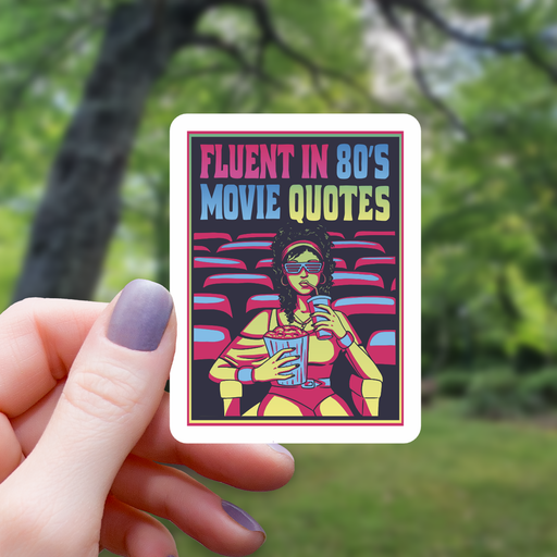 Fluent In 80's Movie Quotes Sticker - 3" - for just $3.50! 
