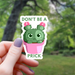 Don't Be A Prick Cactus Succulent Sticker - 3" - for just $3.50! 