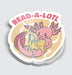 Read A Lotl Axolotl Reading Sticker - 3" - for just $3.50! 