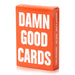 DAMN GOOD CARDS Playing Cards by Dan & Dave - for just $12.99! 