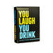 You Laugh, You Drink - for just $14.99! 