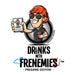Drinks with Frenemies - Pregame Edition - for just $19.99! 