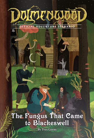 Dolmenwood Scenario: The Fungus That Came to Blackeswell - for just $15! 