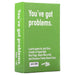 You've Got Problems - for just $25! 