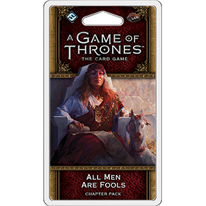 A Game of Thrones LCG 2nd Edition: All Men Are Fools - Premium Board Game - Just $8.99! Shop now at Retro Gaming of Denver