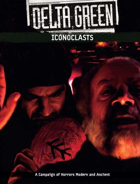 Delta Green: Iconoclasts - for just $44.99! 