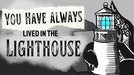 You Have Always Lived In the Lighthouse - Roleplaying Game - for just $29.99! 