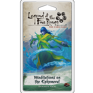Legend of the Five Rings LCG: Meditations on the Ephemeral - Premium Board Game - Just $7.99! Shop now at Retro Gaming of Denver