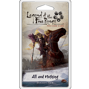 Legend of the Five Rings LCG: All and Nothing - Premium Board Game - Just $7.99! Shop now at Retro Gaming of Denver
