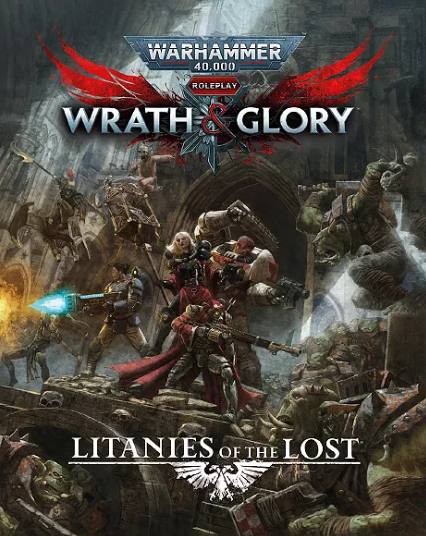 Warhammer 40K: Wrath & Glory - Litanies of the Lost - for just $39.99! 