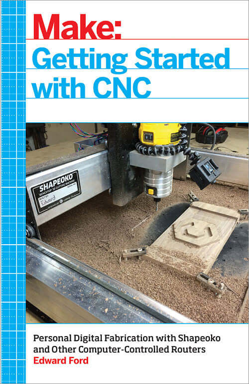 Make: Getting Started with CNC - Print - for just $24.99! 