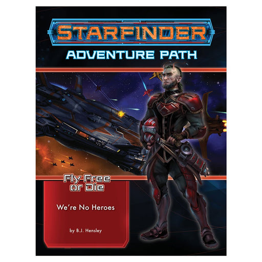 Starfinder: Adventure Path - Fly Free or Die - We’re No Heroes (1 of 6) - for just $22.99! 