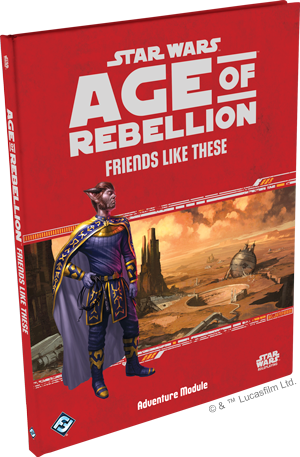 Star Wars: Age of Rebellion: Friends Like These - for just $32.99! 