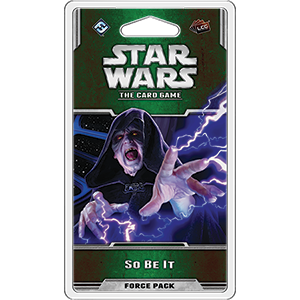 Star Wars LCG: So Be It - Premium Board Game - Just $14.95! Shop now at Retro Gaming of Denver