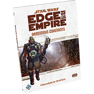 Star Wars: Edge of the Empire - Dangerous Covenants - for just $32.99! 