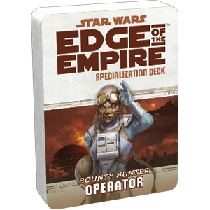 Star Wars: Edge of the Empire: Operator Specialization Deck - for just $6.95! 