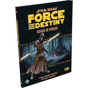 Star Wars: Force and Destiny: Nexus of Power - for just $44.99! 