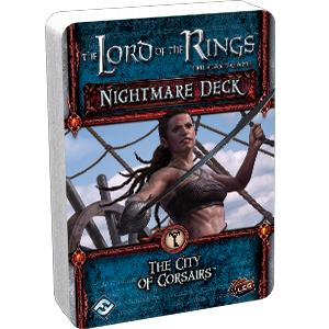 Lord of the Rings LCG: The City of Corsairs Nightmare Deck - Premium Board Game - Just $6.95! Shop now at Retro Gaming of Denver