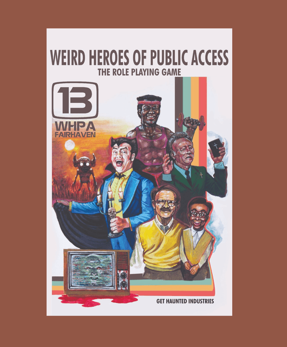 Weird Heroes of Public Access: The Roleplaying Game - for just $34.99! 